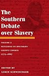 The Southern Debate over Slavery, Volume 2: Petitions to Southern County Courts, 1775-1867