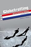 Globetrotting: African American Athletes and Cold War Politics (Sport and Society)