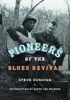 Pioneers of the Blues Revival (Music in American Life)