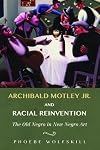 Archibald Motley Jr. and Racial Reinvention: The Old Negro in New Negro Art (New Black Studies Series)