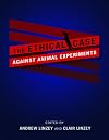 The Ethical Case against Animal Experiments