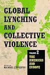 Global lynching and collective violence. Volume 2 / The Americas and Europe
