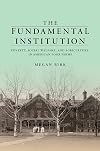 The Fundamental Institution: Poverty, Social Welfare, and Agriculture in American Poor Farms