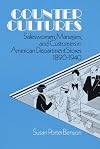 Counter Cultures: Saleswomen, Managers, and Customers in American Department Stores, 1890-1940