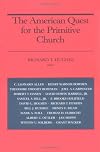 The American Quest for the Primitive Church