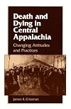 Death and Dying in Central Appalachia: Changing Attitudes and Practices