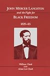 John Mercer Langston and the Fight for Black Freedom, 1829-65