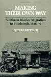 Making Their Own Way: Southern Blacks' Migration to Pittsburgh, 1916-30 (Blacks in the New World)