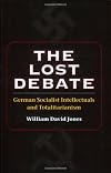 The Lost Debate: German Socialist Intellectuals and Totalitarianism