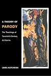 A Theory of Parody: The Teachings of Twentieth-Century Art Forms