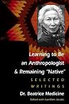 Learning to Be an Anthropologist and Remaining Native: Selected Writings