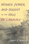Women, Power, and Dissent in the Hills of Carolina