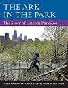 The Ark in Park: The Story of Lincoln Park Zoo