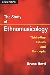 The Study of Ethnomusicology: THIRTY-ONE ISSUES AND CONCEPTS