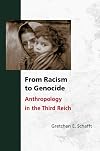 From Racism to Genocide: Anthropology in the Third Reich