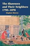 The Shawnees and Their Neighbors, 1795-1870