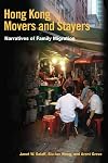 Hong Kong Movers and Stayers: Narratives of Family Migration (Studies of World Migrations)