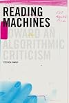 Reading Machines: Toward an Algorithmic Criticism