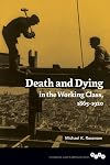 Death and Dying in the Working Class, 1865-1920 (Working Class in American History)