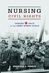 Nursing Civil Rights: Gender and Race in the Army Nurse Corps (Women in American History)
