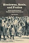 Hoedowns, Reels, and Frolics: Roots and Branches of Southern Appalachian Dance (Music in American Life)