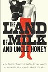 The Land of Milk and Uncle Honey: Memories from the Farm of My Youth