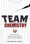 Team Chemistry: The History of Drugs and Alcohol in Major League Baseball (Sport and Society)