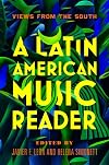 A Latin American Music Reader: Views from the South