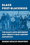 Black Post-Blackness: The Black Arts Movement and Twenty-First-Century Aesthetics (New Black Studies Series)