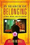 In Search of Belonging: Latinas, Media, and Citizenship (Latinos in Chicago and Midwest)