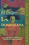 Being La Dominicana: Race and Identity in the Visual Culture of Santo Domingo (Volume 1) (Dissident Feminisms)