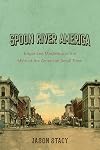 Spoon River America: Edgar Lee Masters and the Myth of the American Small Town