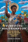 Surviving Southampton: African American Women and Resistance in Nat Turner's Community (Women, Gender, and Sexuality in American History)