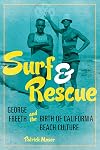 Surf and Rescue: George Freeth and the Birth of California Beach Culture (Sport and Society)