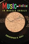 Music and Mystique in Muscle Shoals (Music in American Life)