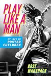 Play Like a Man: My Life in Poster Children (Music in American Life)