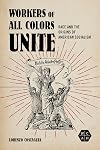 Workers of All Colors Unite: Race and the Origins of American Socialism (Working Class in American History)