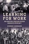 Learning for Work: How Industrial Education Fostered Democratic Opportunity