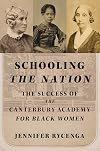 Schooling the Nation: The Success of the Canterbury Academy for Black Women (Women, Gender, and Sexuality in American History)