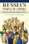 Russia's People of Empire: Life Stories from Eurasia, 1500 to the Present