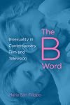 The B Word: Bisexuality in Contemporary Film and Television