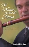 The Notation Is Not the Music: Reflections on Early Music Practice and Performance (Publications of the Early Music Institute)