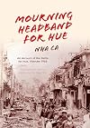 Mourning Headband for Hue: An Account of the Battle for Hue, Vietnam 1968