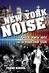 New York Noise: Radical Jewish Music and the Downtown Scene