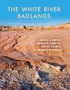 The White River Badlands: Geology and Paleontology (Life of the Past)