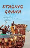 Staging Ghana: Artistry and Nationalism in State Dance Ensembles