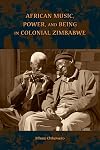 African music, power, and being in colonial Zimbabwe