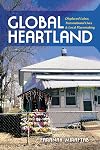 Global Heartland: Displaced Labor, Transnational Lives, and Local Placemaking