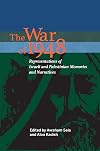 The war of 1948 : representations of Israeli and Palestinian memories and narratives