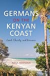 Germans on the Kenyan coast : land, charity, and romance